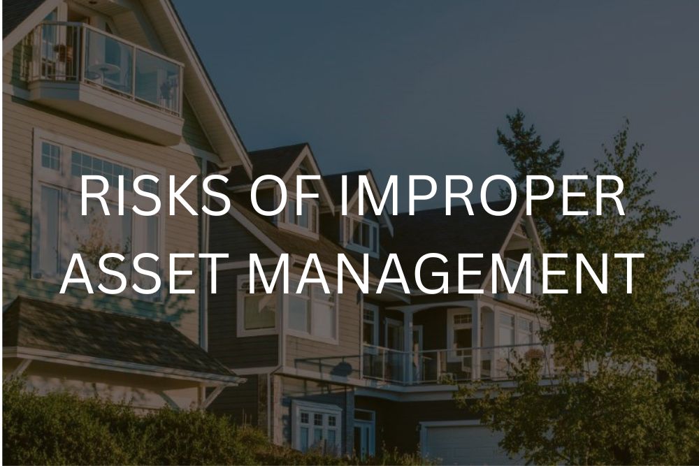Risks of improper asset management