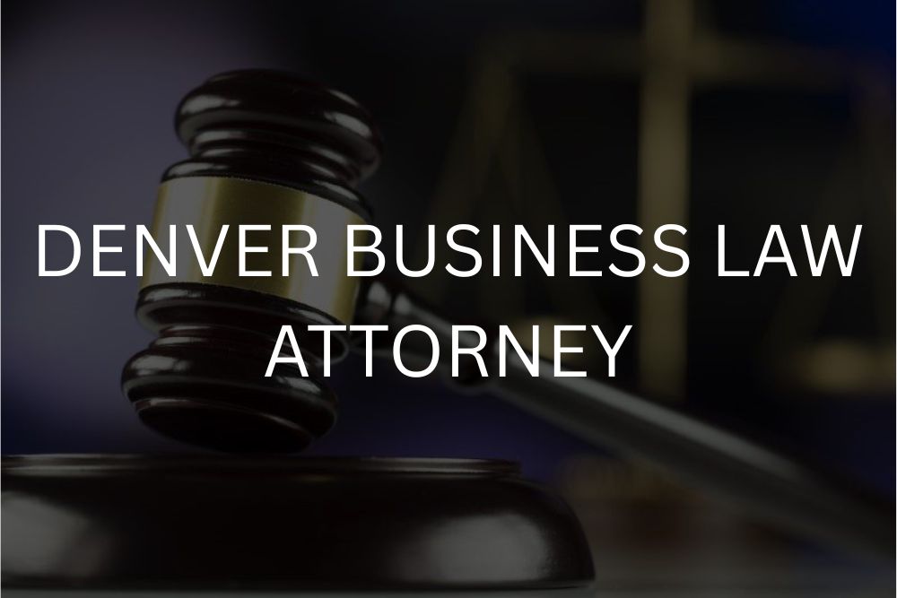 Denver business law attorney
